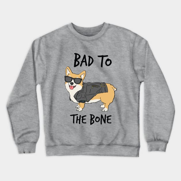 Bad to the Bone Corgi Crewneck Sweatshirt by aglomeradesign